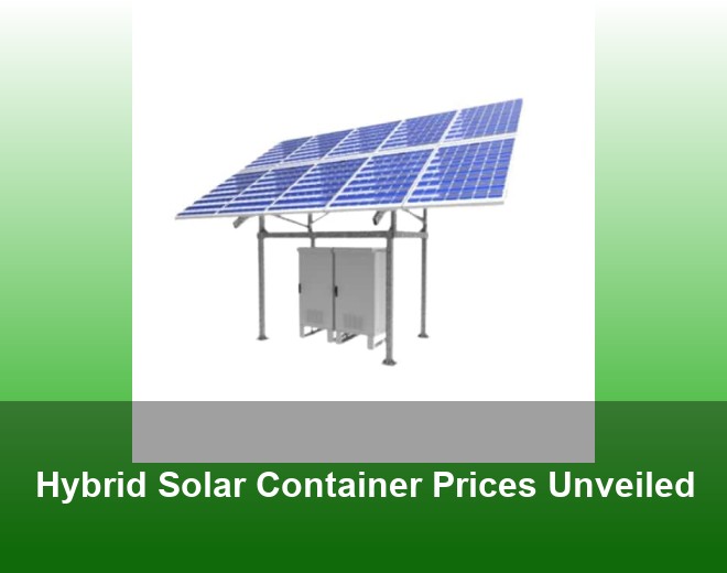 Hybrid Solar Container Prices Unveiled